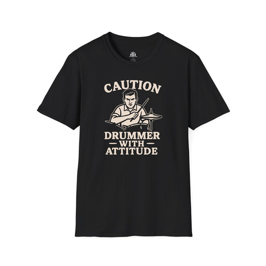 Drummer Attitude T-Shirt in Black. "Caution: Drummer With Attitude"