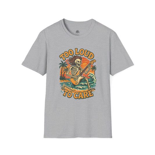 Too Loud T-Shirt in Sport Grey. "Too Loud To Care"