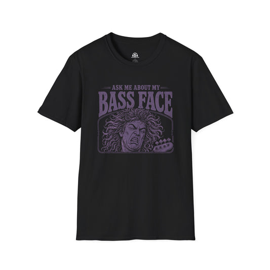 Bass Face T-Shirt. "Ask Me About My Bass Face"