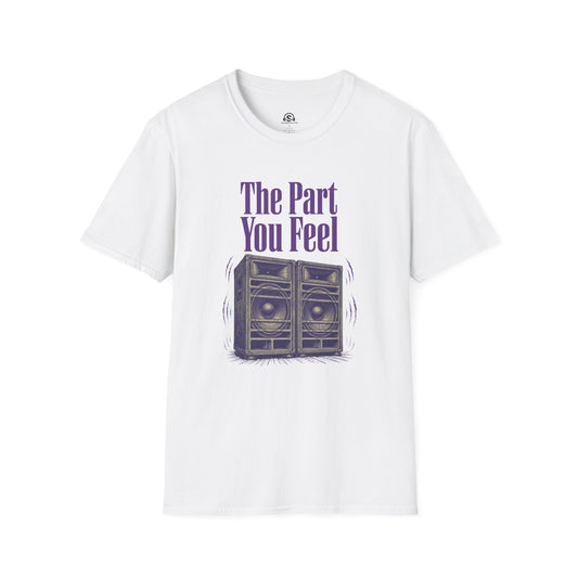 The Part You Feel T-Shirt. "The Part You Feel"