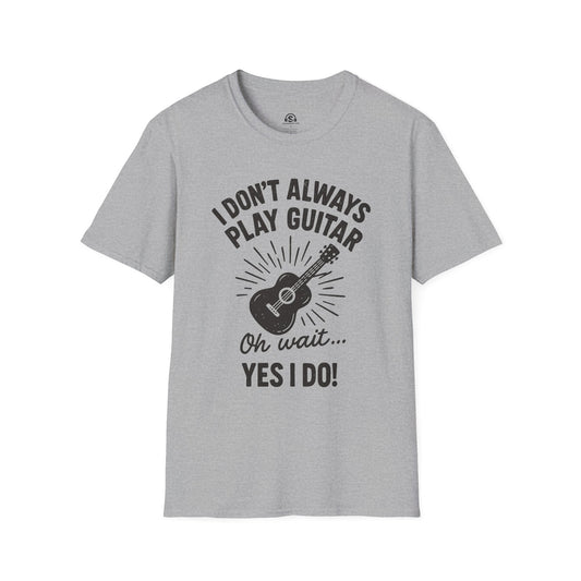 Always Guitar T-Shirt in Sport Grey. "I don't always play guitar. Oh wait... yes I do."
