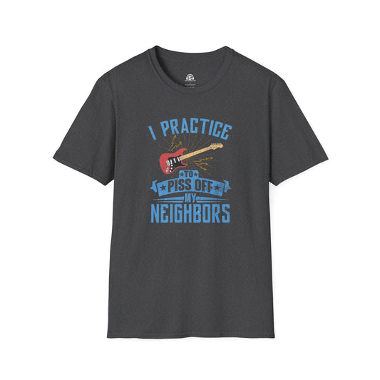 Guitar Practice T-Shirt in Dark Heather. "I Practice to Piss Off My Neighbors"