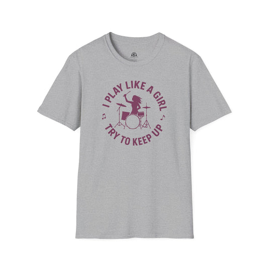 Drummer Girl T-Shirt in Sport Grey. "I Play Like a Girl. Try to Keep Up."
