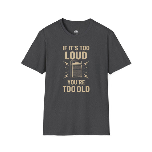 Too Loud T-Shirt