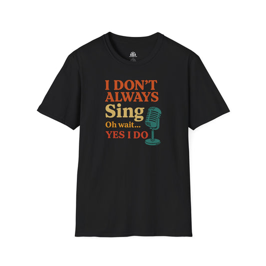 Always Sing T-Shirt