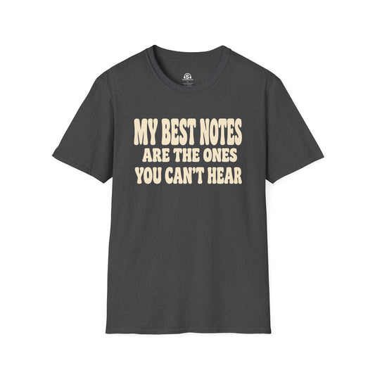 Best Notes T-Shirt. "My Best Notes Are The Ones You Can't Hear"