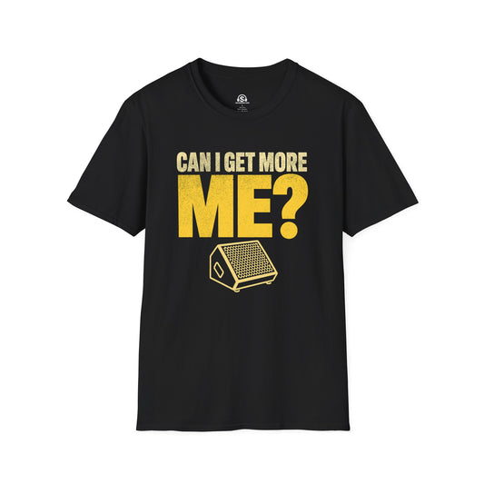 More Me T-Shirt. "Can I Get More Me?"