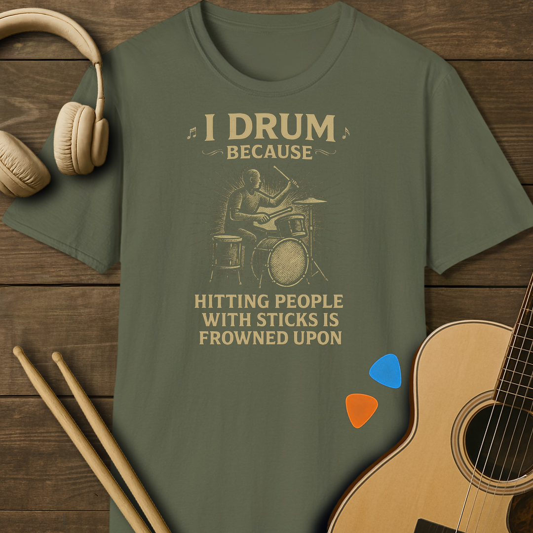 SOUNDOSE Drum Because T-shirt — Military Green t-shirt