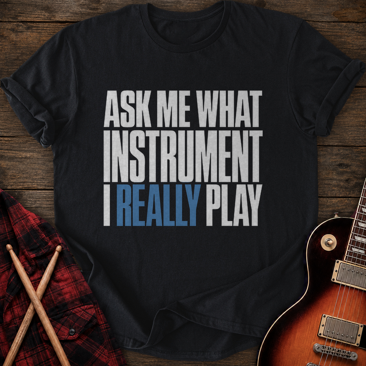 SOUNDOSE What I Really Play T-Shirt — Black t-shirt